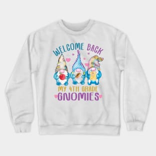 Welcome back my 4th grade gnomies.. 4th grade back to school gift Crewneck Sweatshirt